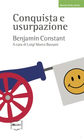 Conquista e usurpazione benjamin constant ibllibri