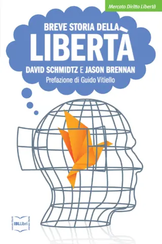 Breve storia della liberta david schmidtz jason brennan ibllibri