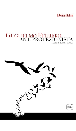 Guglielmo ferrero antiprotezionista luca tedesco ibllibri