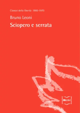 Sciopero e serrata bruno leoni ibllibri