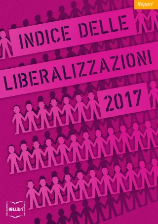 Indice delle liberalizzazioni 2017 carlo stagnaro ibllibri