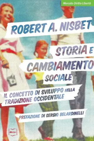 Storia e cambiamento sociale robert nisbet ibllibri