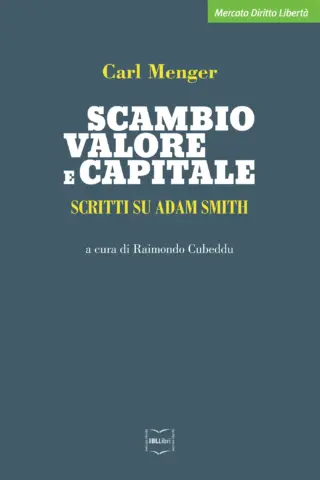 Scambio valore capitale scritti su adam smith carl menger ibllibri