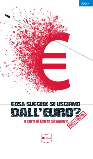 Cosa succede se usciamo dall euro nuova edizione carlo stagnaro ibllibri