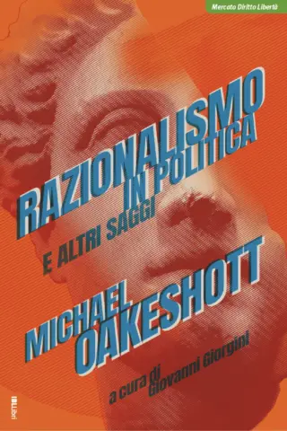 Razionalismo in politica e altri saggi michael oakeshott ibllibri