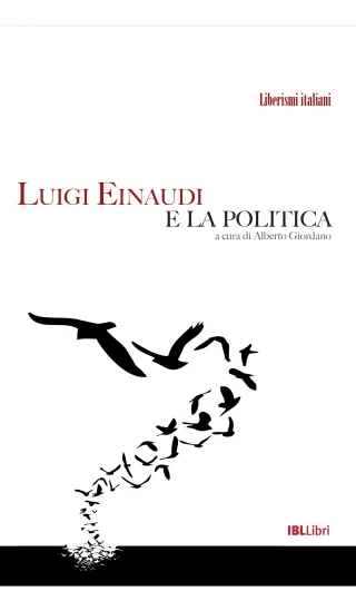 Luigi einaudi e la politica alberto giordano ibllibri