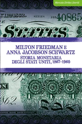Storia monetaria degli stati uniti 1867 1960 anna jacobson schwartz milton friedman ibllibri