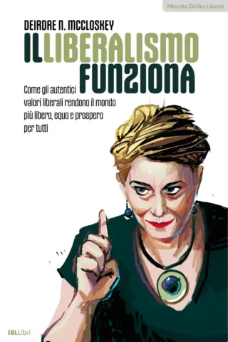 Il liberalismo funziona deirdre mcclosey ibllibri