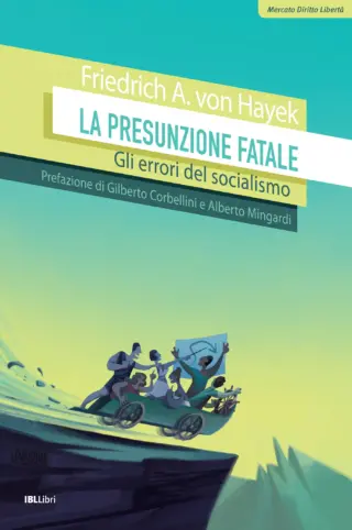 La presunzione fatale friedrich von hayek ibllibri